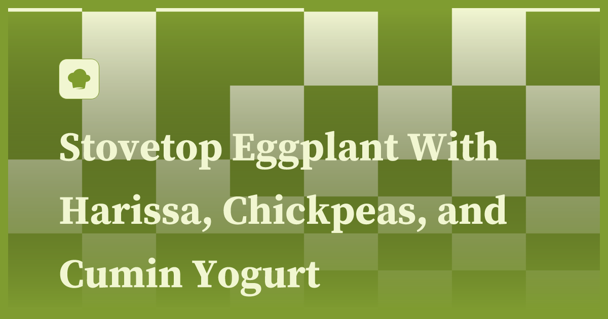 Stovetop Eggplant With Harissa, Chickpeas, and Cumin Yogurt recipe